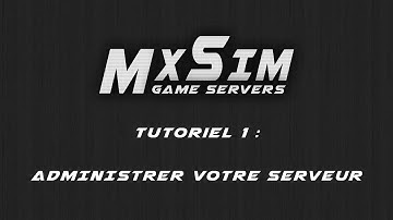 [Tutorial] Utiliser la console Mxsim GameServers
