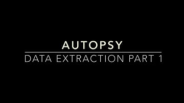 Autopsy - Week 2 -  Data Extraction Part 1
