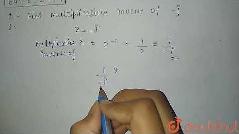 find multiplicative inverse of-i  | 11 | COMPLEX NUMBERS AND QUADRATIC EQUATION  | MATHS | NAG...