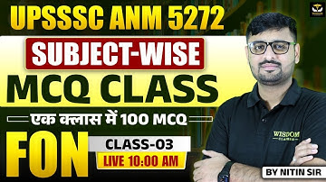 UPSSSC ANM 5272 | SUBJECT-WISE MCQ CLASS | एक क्लास में 100 MCQ | CLASS 03 BY NITIN SIR | WISDOM ANM