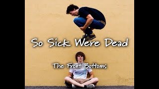 Watch Front Bottoms So Sick Were Dead video