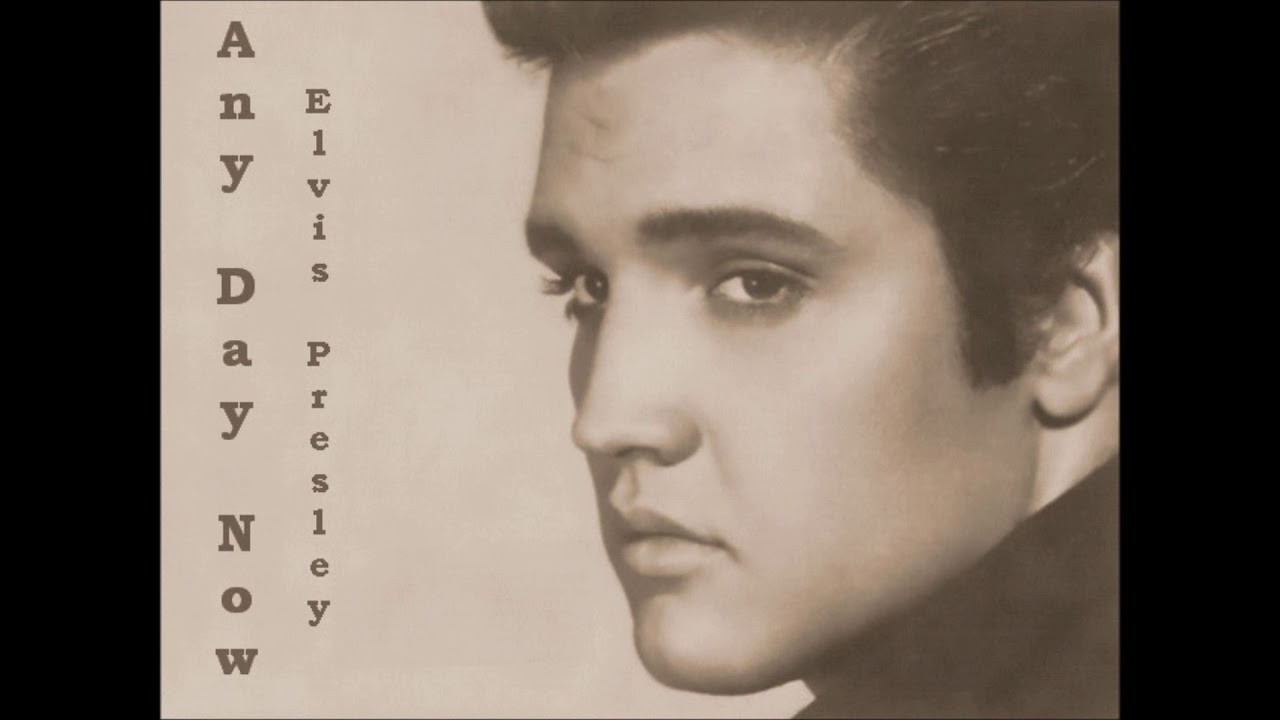 Elvis Presley * Any Day Now YouTube