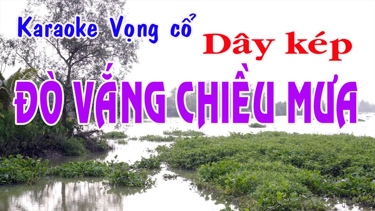 Karaoke vọng cổ ĐÒ VẮNG CHIỀU MƯA - DÂY KÉP [Tác giả Lê Tùng]