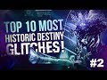 TOP 10 MOST HISTORIC DESTINY GLITCHES! Part 2