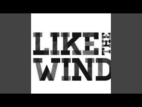 LIKE THE WIND