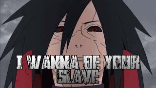 Madara Uchiha Amv - I Wanna Be Your Slave Amv