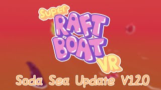 Super Raft Boat VR: The Soda Sea Update