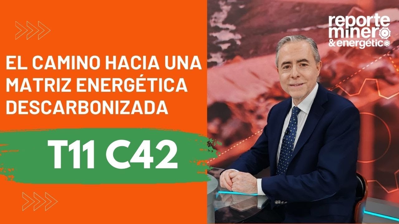T11 C42: El Camino Hacia una Matriz Energética Descarbonizada - YouTube
