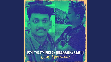 Ezhuthaathirikkan (Urangatha Raavu)