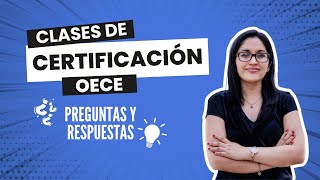 Clases de Certificación OECE - Preguntas y Respuestas