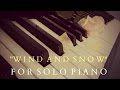 Wind And Snow Beautiful Emotional Solo Piano Original Composition