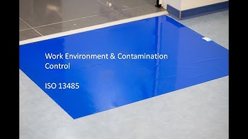 Understanding Quality Management Systems - ISO 13485 - Clause 6.4 - Work Environment & Contamination