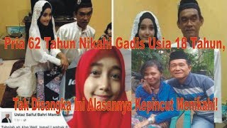 Pria 62 Tahun Nikahi Gadis Usia 18 Tahun,Tak Disangka Ini Alasannya Kepincut Menikahi!