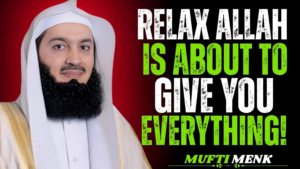 Relax Into the Feeling Allah Is About to Give You | Inspired By Mufti Menk Powerful Reminder