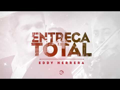 Entrega Total – Eddy Herrera (Audio Oficial)