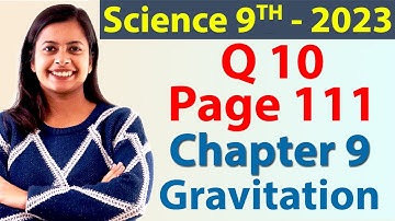 Q 10 (Page 111) - Chapter 9 - Gravitation - Science Class 9