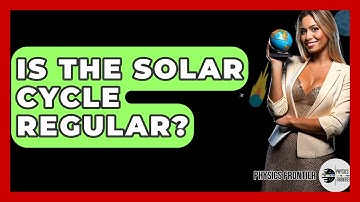 Is The Solar Cycle Regular? - Physics Frontier