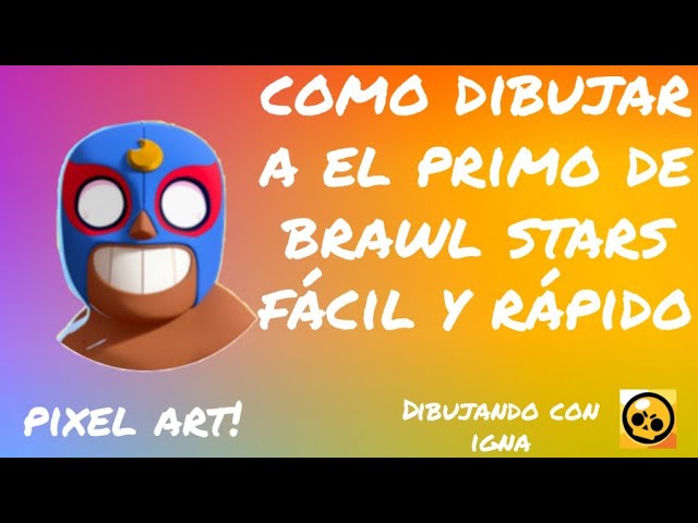 Tutorial Como Dibujar A El Primo De Brawl Stars Facil Pixel Art Dibujando Con Igna Brawlstars Youtube - dibuix per pintar brawl stars primo gatuno