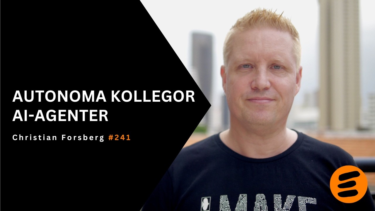 Chattbot till självgående AI-kollega  | Effekten Podcast #241 med Christian Forsberg