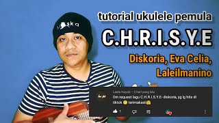 Video thumbnail of "C.H.R.I.S.Y.E - Diskoria , Eva Celia , Laleilmanino tutorial ukulele"