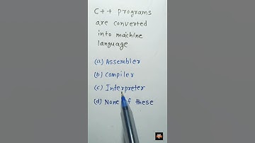 C++ programs are converted into machine language with the help of -