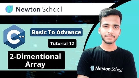 2-Dimensional Array | C++ Tutorials for Beginners | Games of Code | Newton School | Curious Vian