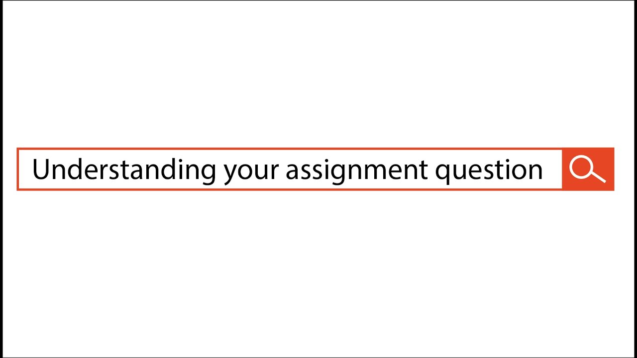 Understanding your assignment question