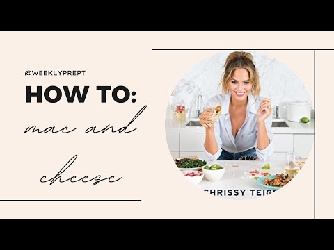 How to Meal Prep: Mac and Cheese (Chrissy Teigen's Recipe)