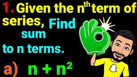 1.a) n + n²  Given the nth terms of series, find the sum to n terms. NEB12 chapter 5 Sequence series