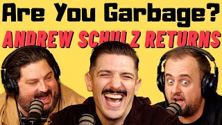 Are You Garbage Comedy Podcast Andrew Schulz Returns