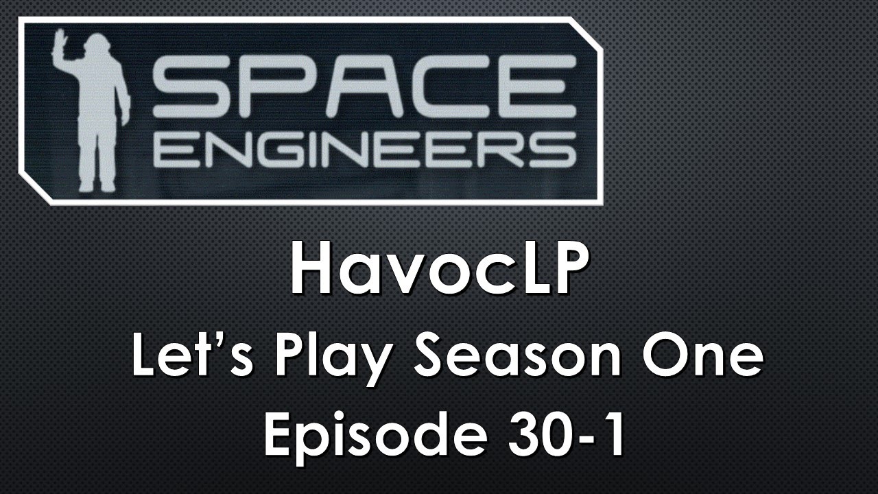 Space Engineers ~ Lets Play S01   E030-1