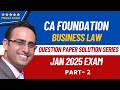 CA Foundation - Business Law  - Question Paper Solution (Jan 2025) - Part-2