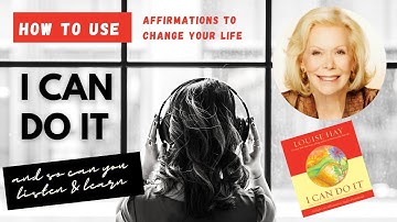 LOUISE HAY: I CAN DO IT - How to Use Affirmations to Change Your Life