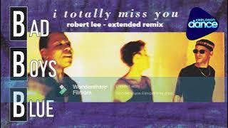 BAD BOYS BLUE - I Totally Miss You (Extended Remix) By Robert Lee
