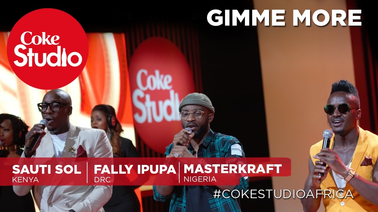 Sauti Sol Fally Ipupa Masterkraft Gimme More Coke Studio Africa Youtube