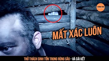 Thử Thách 60 ngày Sinh Tồn trong Rừng Sâu Và cái kết Mất Xác | Trưởng Thôn Review Phim