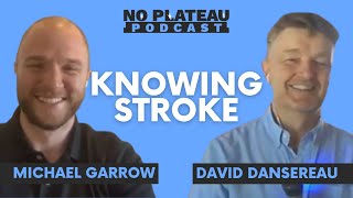 Knowing Stroke with Michael Garrow and David Dansereau | No Plateau Podcast  Episode 8
