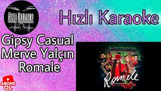 Gipsy Casual Merve Yalçın Romale lyrics Karaoke (Hızlı Karaoke) Resimi