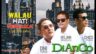 DiAnCo | WALAU HATI TERLUKA  (NEW SINGLE) Cipt. Diki Yatna