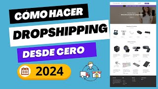 Cómo Hacer Dropshipping DESDE CERO 2024  Curso Gratis y Completo