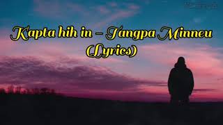 Video thumbnail of "Kap Tahih in - TangpaMinneo lyrics ( kuki love song )"