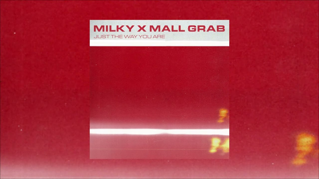 Download Milky x Mall Grab - Just The Way You Are [Ultra Records / Ministry of Sound] MP3