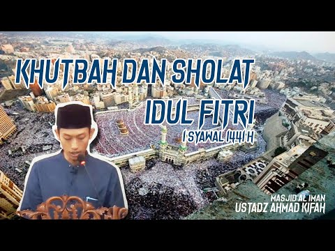 sholat-dan-ceramah-idul-fitri-1-syawal-1441-|-ustadz-ahmad-kifah