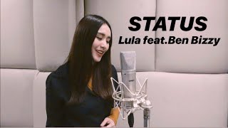 STATUS - Lula feat.Ben Bizzy | Cover By KWA feat.B DAY