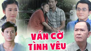 Phim Việt Nam 2024 | VÁN CỜ TÌNH YÊU | Phim Việt Nam Hay Mới Nhất | Phim Truyền Hình Mới Nhất 2024