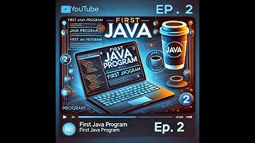 FIRST JAVA PROGRAM - HELLO WORLD