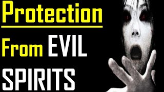 How To Protect Yourself From Bad Evil Spirits | Protection From Black Magic and Evil Eye