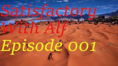 Satisfactory Dune Desert ~ Episode 001