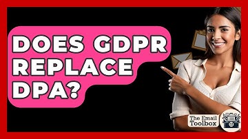 Does GDPR Replace DPA? - TheEmailToolbox.com