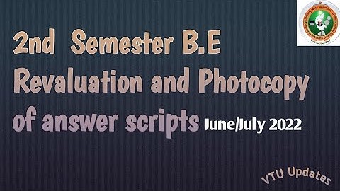 2nd Semester B.E./B.Tech Revaluation and Photocopy of answer scripts June / July 2022